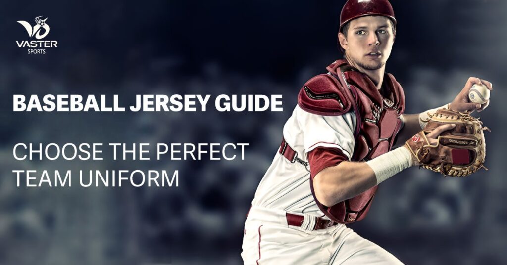 Baseball Jersey Guide: Choosing the Perfect Team Uniform