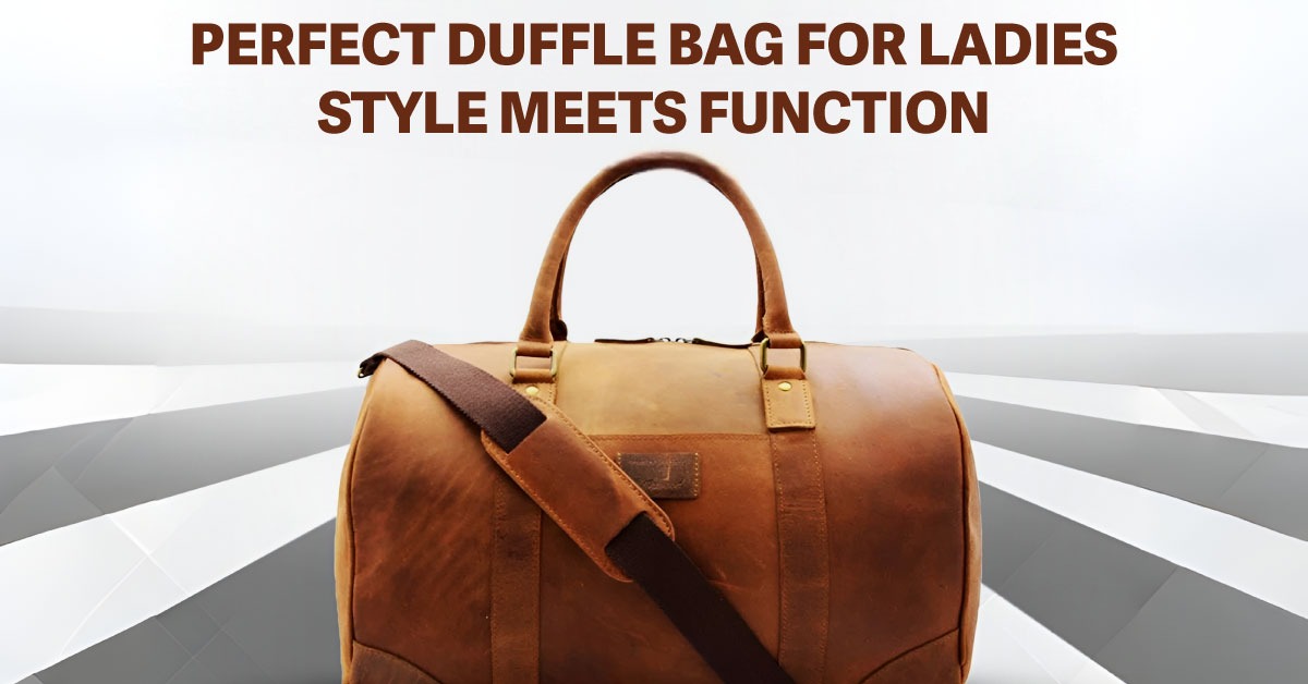 7 Stunning Duffle Bag for Ladies You’ll Love